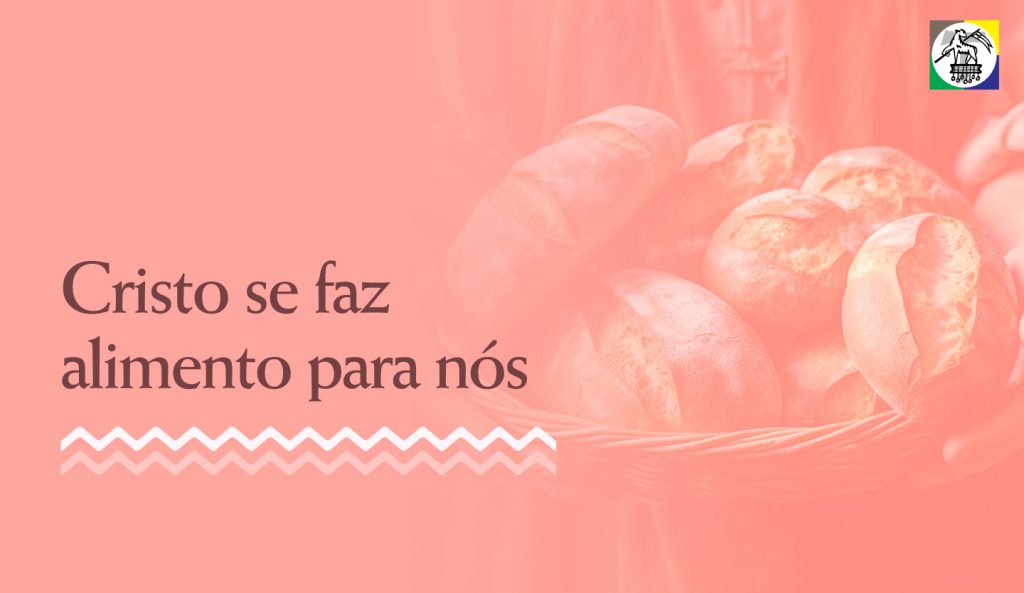 Cristo se faz alimento para nós