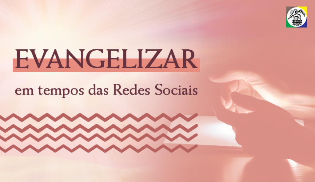 Evangelizar em tempos das Redes Sociais