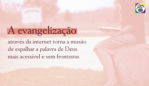 Evangelização na internet: Uma forma de aproximar as pessoas na palavra de Deus